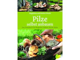 Praxisbuch Pilze selbst anbauen